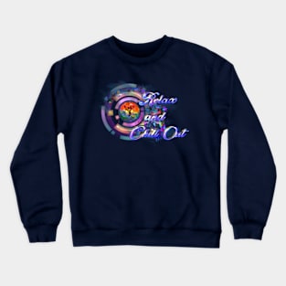 Relax And Chill Out Crewneck Sweatshirt